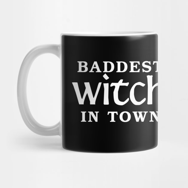 Baddest Witch In Town by KewaleeTee